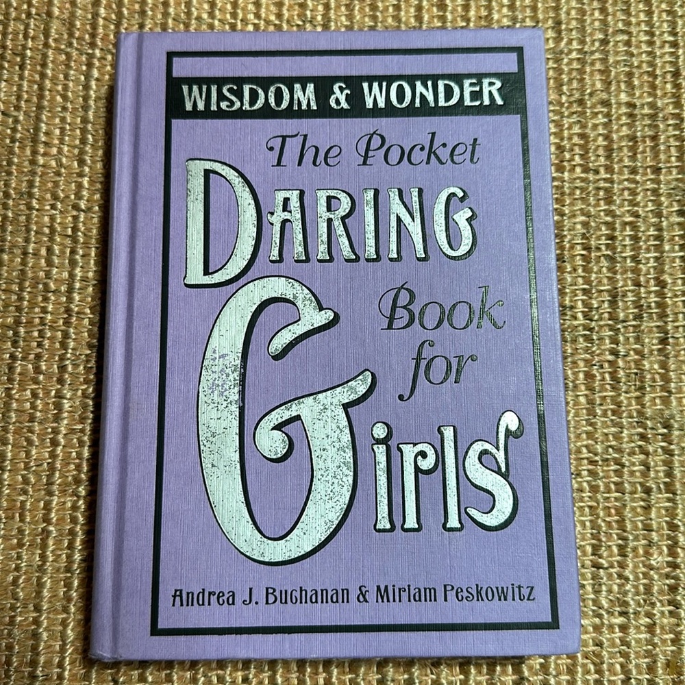 The Pocket Daring Book for Girls of Wisdom & Wonder First Edition hardback 2008
